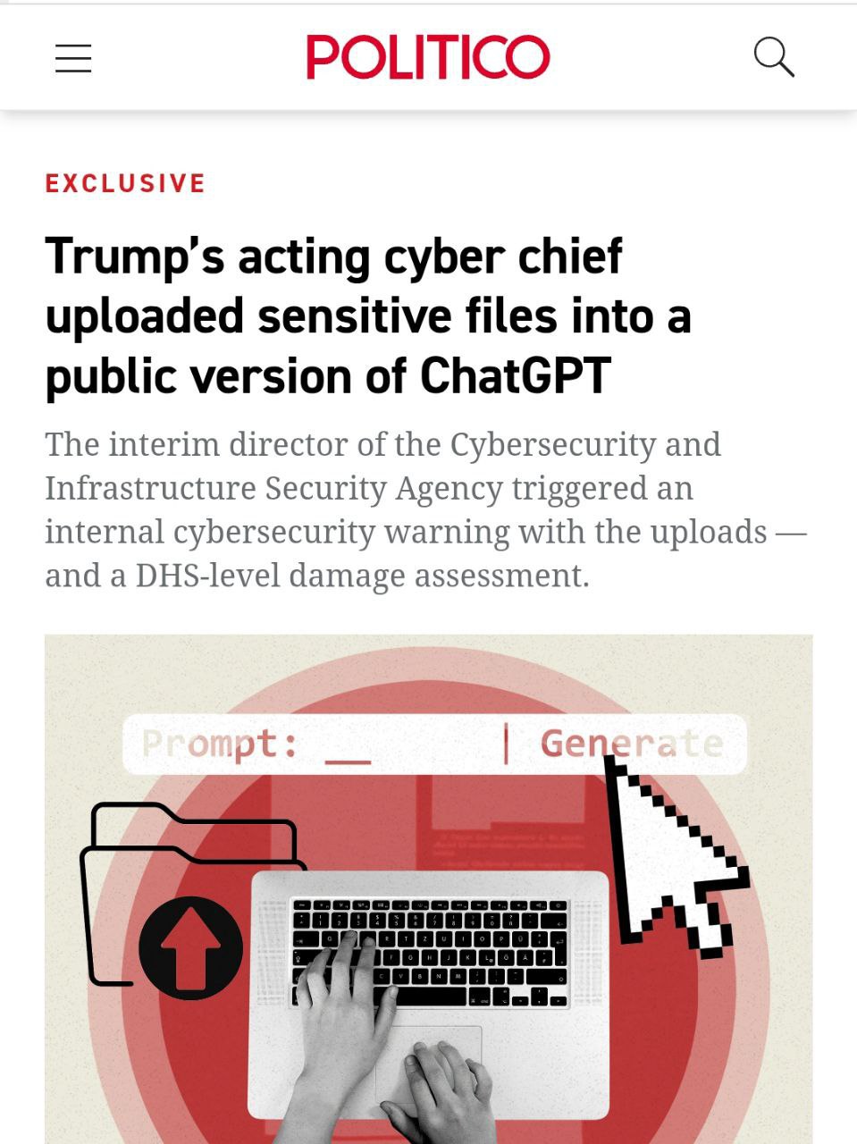 Глава Агентства кибербезопасности США CISA которое отвечает среди прочего за борьбу с хакерами из России и Китая загрузил конфиденциальные документы в диалог с ChatGPT Об этом пишет Politico со ссылкой на источники Сообщается что событие произошло летом 2025 года Среди загруженных Мадху Гоммумуккалой данных не было секретных документов но были материалы с пометкой только для служебного пользования Министерство внутренней безопасности которому подчиняется CISA начало проверку по факту инцидента Её результаты неизвестны Диалоги в ChatGPT не являются публичными Однако как отмечает издание архивные чаты даже после их удаления могут просматривать специалисты OpenAI для обучения ChatGPT Сайт Страна X Twitter Прислать новость фото видео Реклама на канале Помощь