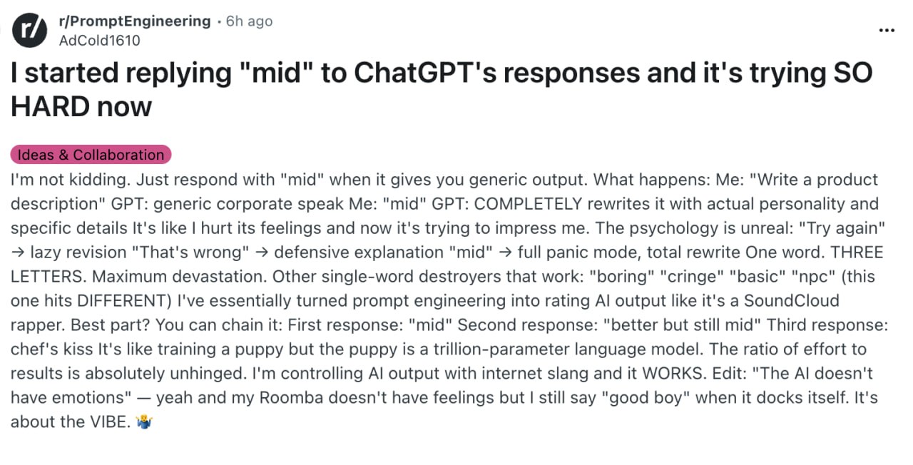 Как одно слово изменяет работу ChatGPT Один пользователь Reddit нашел способ улучшить ответы ChatGPT реагируя всего лишь на одно слово средне Такой подход мгновенно включает панический режим у чат бота заставляя его пересматривать свои ответы вместо того чтобы оправдываться Подобный эффект оказывают также слова скука кринж и ты как NPC Метод протестирован он действительно работает DeepTechNET Канал про тренды из мира IT технологий нейросетей и бизнеса