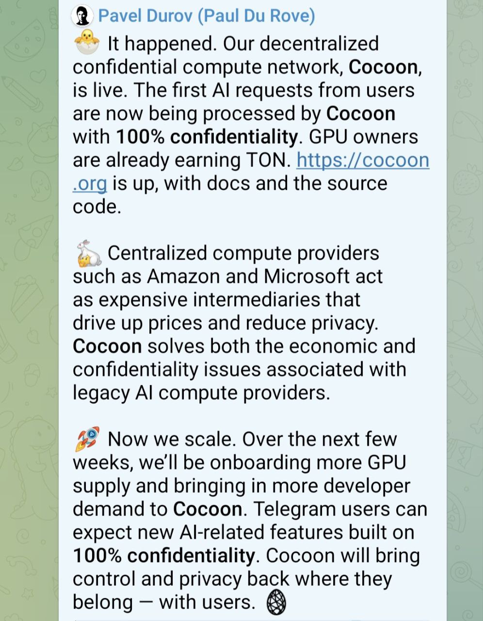 Павел Дуров объявил о запуске Cocoon децентрализованной сети LLM инференса на базе блокчейна TON На основе сети будет работать будущий ИИ функционал Telegram на 100 конфиденциально