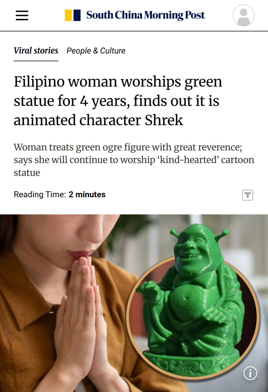 ЧТО женщина 4 года молилась ШРЕКУ она купила статуэтку Будды в местной лавке на Филиппинах Из за округлой формы и мягкой улыбки она была уверена что перед ней Будда Женщина поставила Шрека на домашний алтарь и поклонялась ему каждый день Обман раскрылся только когда один из гостей заметил зелёный цвет фигурки Идеальная религия найдена