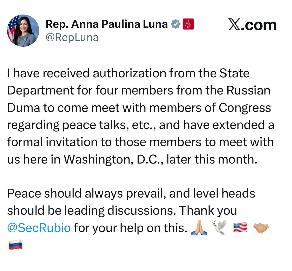 Конгрессвумен Анна Паулина Луна с разрешения Государственного Департамента пригласила в Вашингтон четырёх неназванных депутатов Госдумы для нового этапа переговоров между Россией Украиной и США Это новый формат встречи по этому вопросу так как парламенты двух стран до этого момента в основном не участвовали в переговорном процессе Конечно есть сомнения в том что эти переговоры приведут к существенным изменениям статуса кво но сам факт их проведения уже интересен