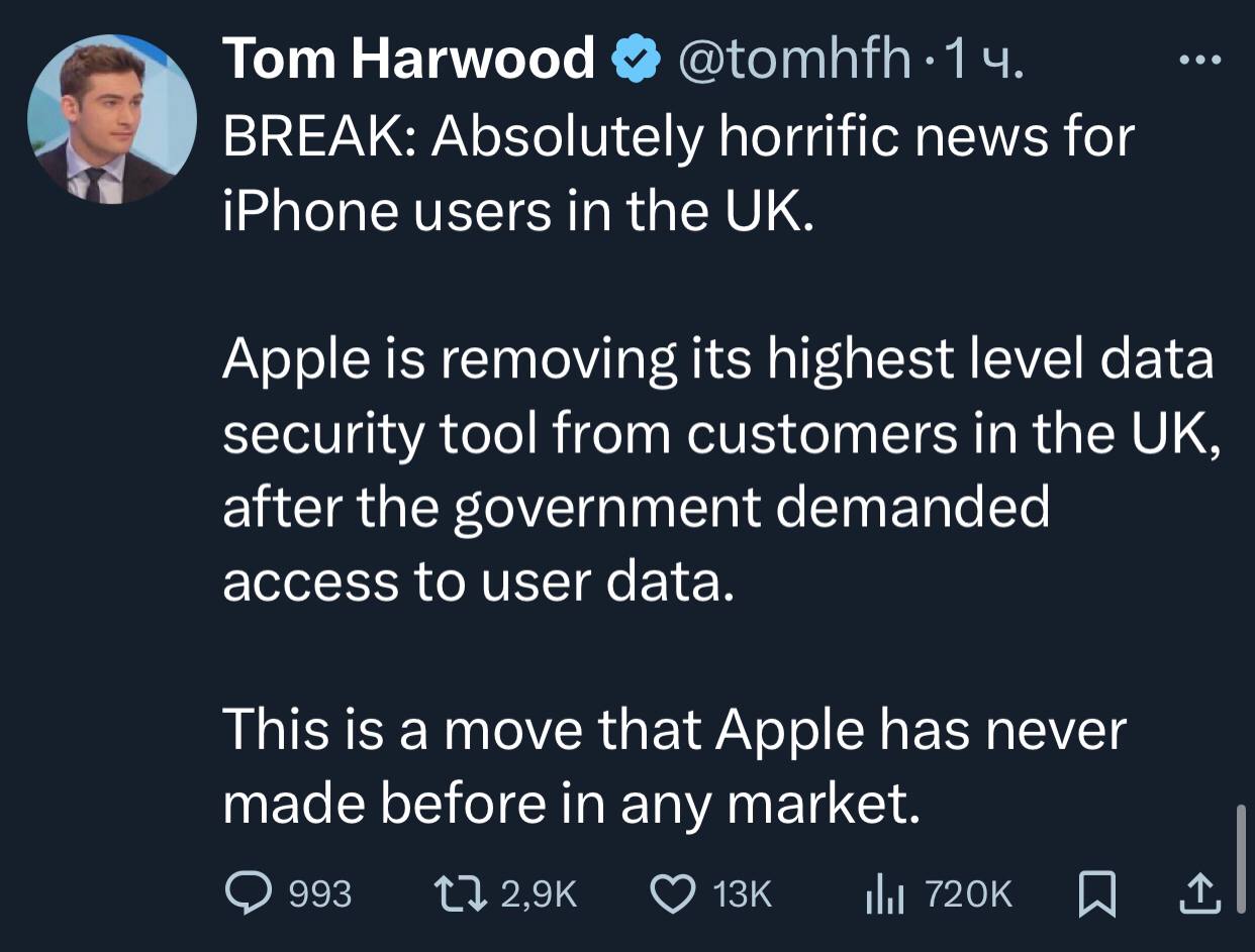 Apple позволит правительству Англии взламывать айфоны. Такая вот «свобода слова». ————— Совершенно ужасные новости для пользователей iPhone в Великобритании.  Apple лишает своих клиентов в Великобритании доступа к своему инструменту защиты данных высочайшего уровня после того, как правительство потребовало доступа к пользовательским данным.  Это шаг, который Apple никогда ранее не предпринимала ни на одном рынке.