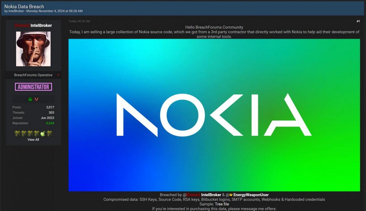 Хакер заявил о краже исходного кода Nokia. Компания начала расследование   Хакер IntelBroker получил доступ к определённым данным сторонних подрядчиков и, возможно, Nokia.   Злоумышленник утверждает, что похищенные данные содержат SSH-ключи, исходный код, RSA-ключи, логины BitBucket, учётные записи SMTP, вебхуки и жёстко закодированные учётные данные.    К настоящему моменту расследование компании не обнаружило доказательств утечки её данных.   Злоумышленник и его сообщники ранее атаковывали системы HPE, Weee!, AMD, Cisco, Apple, Европола, General Electric и T-Mobile.    godnoTECH - Новости IT