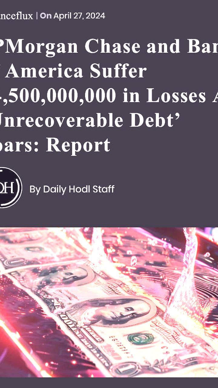 Банки JPMorgan Chase и Bank of America понесли убытки в размере $4,5 млрд из-за списания безнадежных долгов